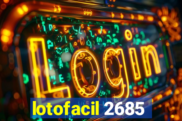 lotofacil 2685